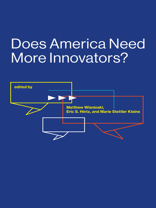 Title details for Does America Need More Innovators? by Matthew Wisnioski - Available